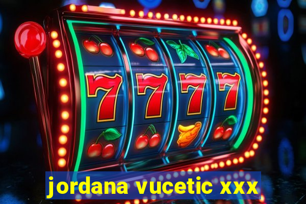 jordana vucetic xxx